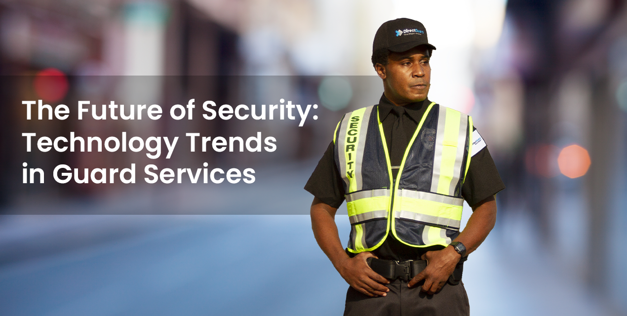 The Future of Security: Technology Trends in Guard Services