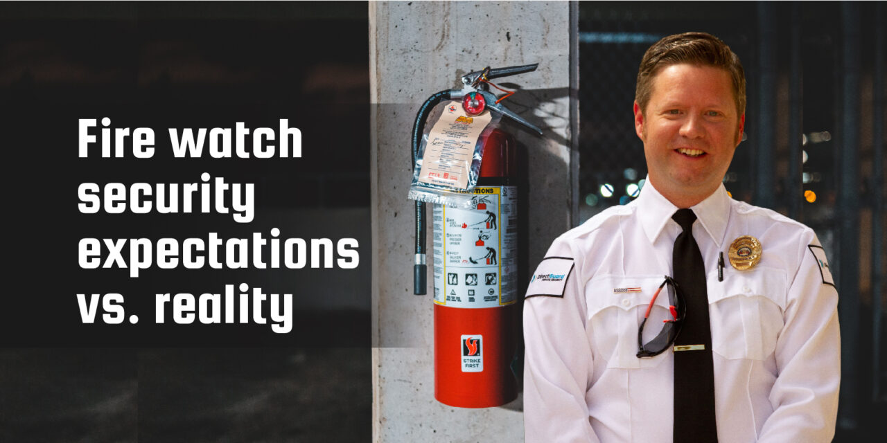 Fire watch security expectations vs. reality