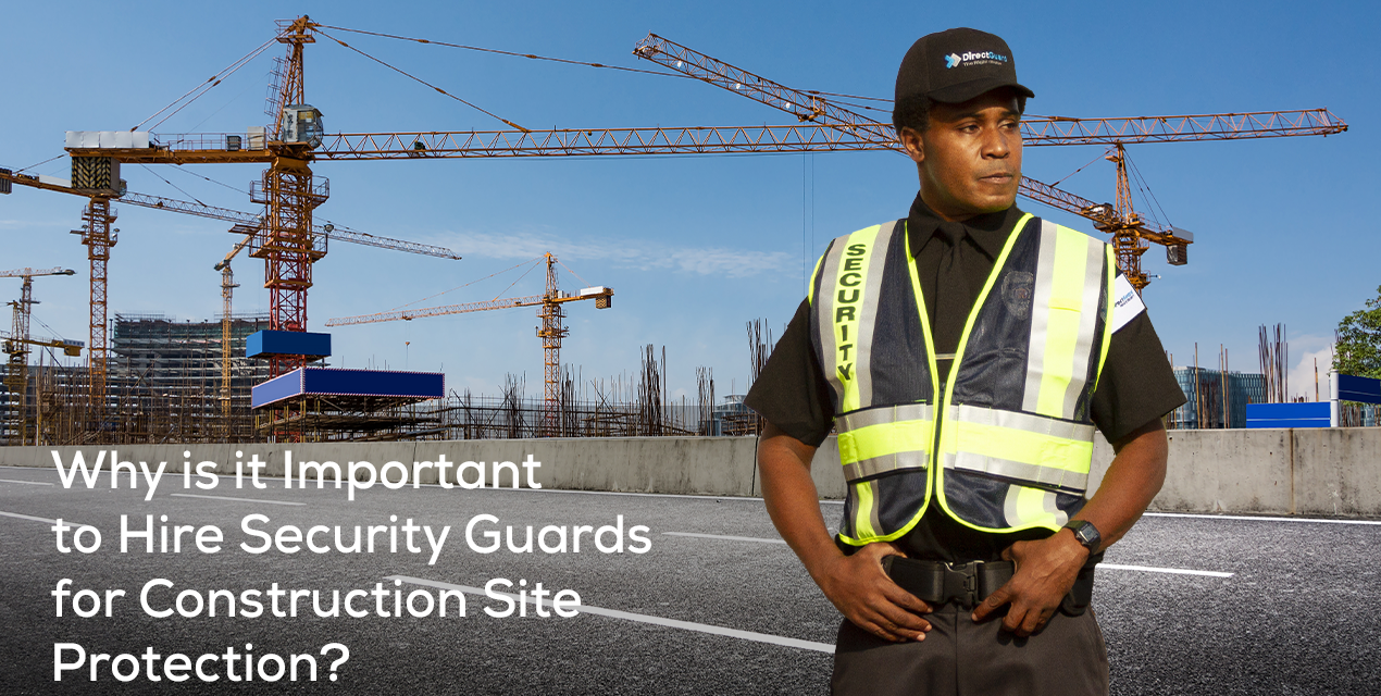 Why is it Important to Hire Security Guards for Construction Site Protection?