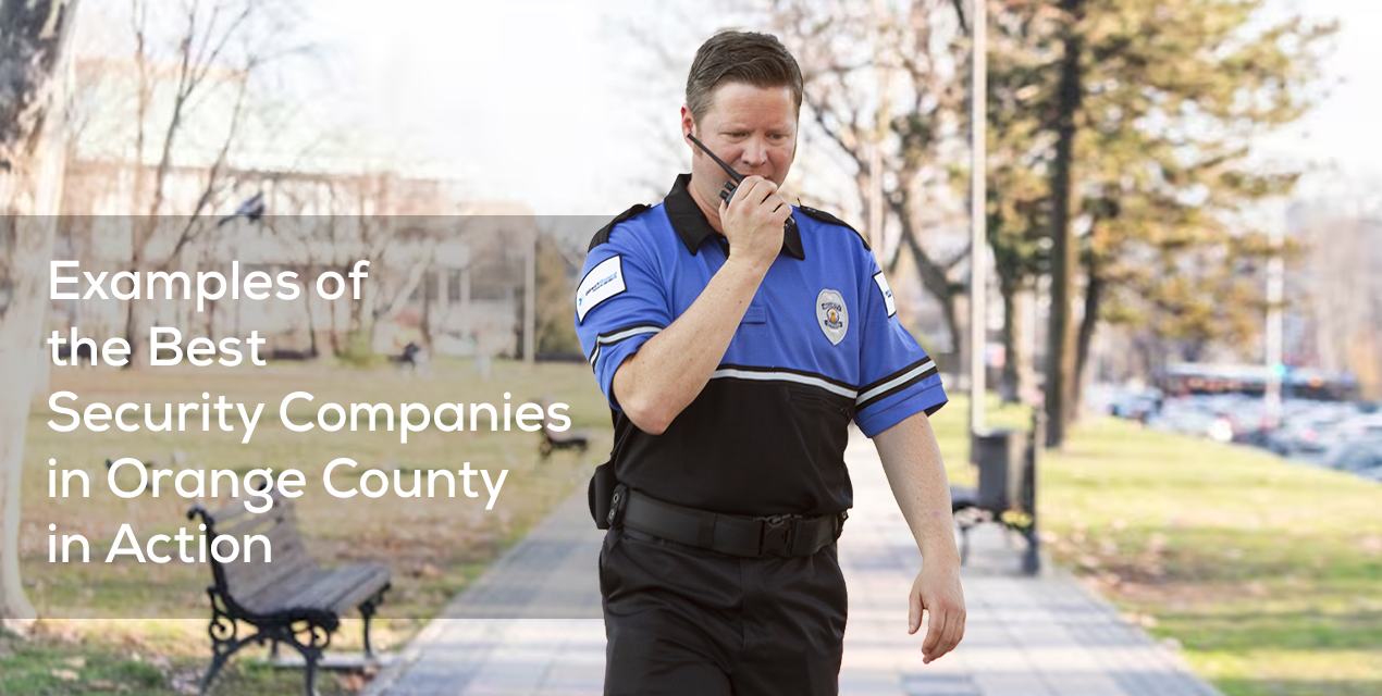 Examples of the Best Security Companies in Orange County in Action