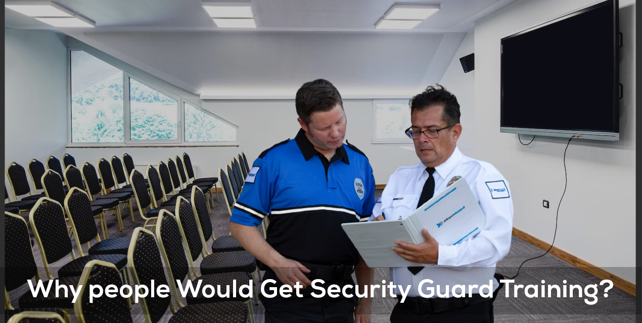 Why people Would Get Security Guard Training?